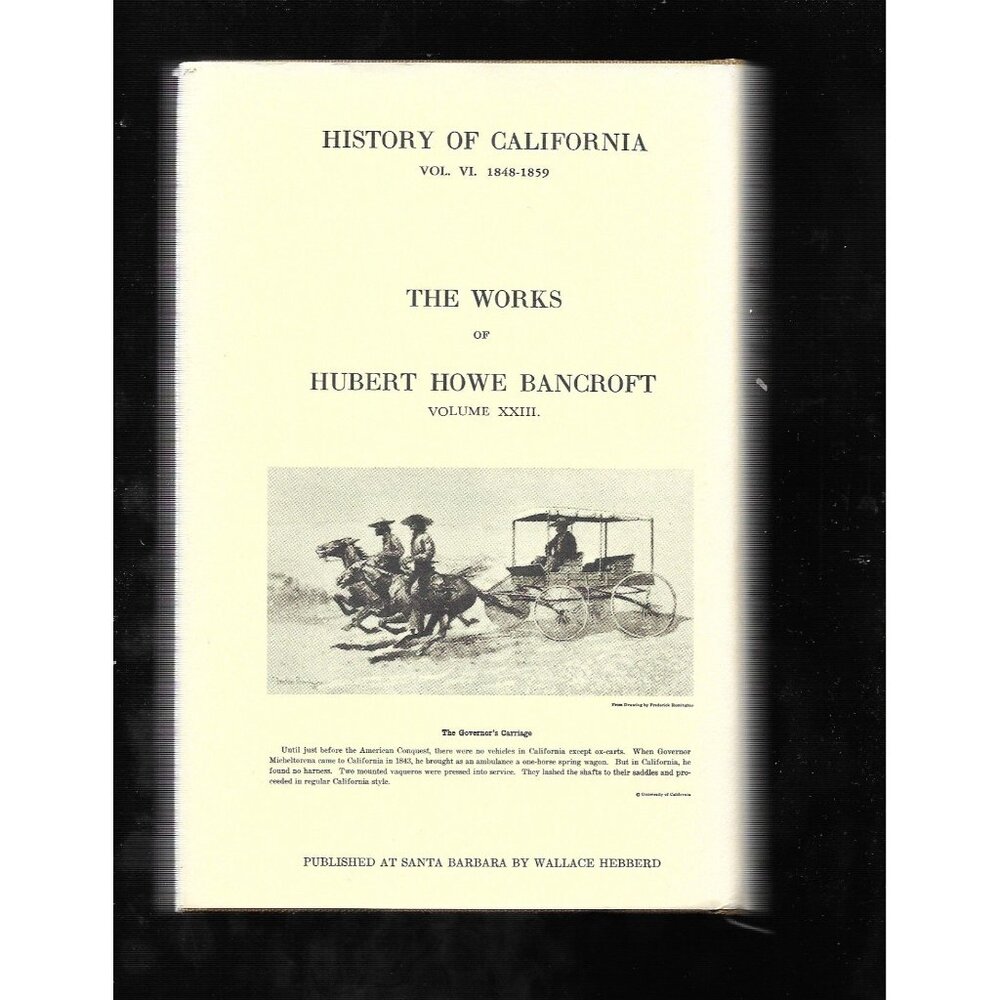 History of California, Volume VI, 1848–1859 by Hubert Howe Bancroft Volume XXIII - Picture 3 of 10